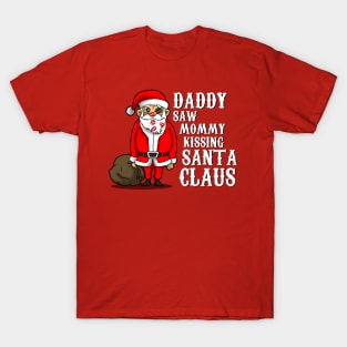 Funny Christmas Santa Claus I Saw Mommy Kissing Santa Claus T-Shirt